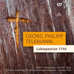 Georg Philipp Telemann: Lukaspassion 1744 - Georg Philipp Telemann