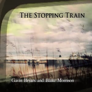 The Stopping Train - Gavin Bryars