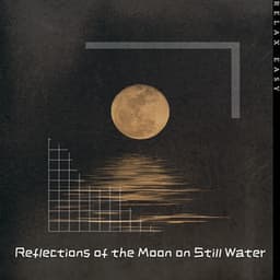 Reflections of the Moon on Still Water - Relax Easy