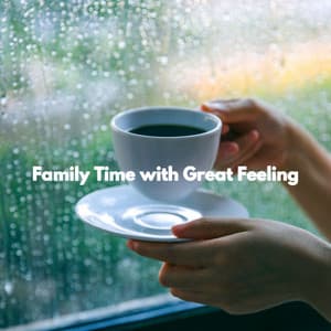 Family Time with Great Feeling - Música Ambiental para Bares