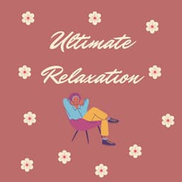 Ultimate Relaxation: Soothing Sounds for Stress Relief and Tranquility - Calm Music Ensemble