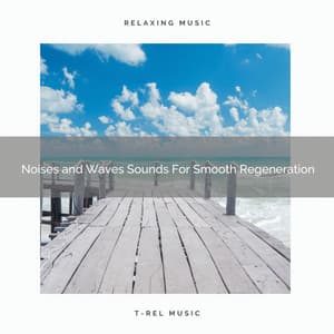 Noises and Waves Sounds For Smooth Regeneration - Astral Noise