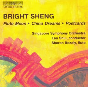 Sheng: Flute Moon / China Dreams / Postcards - Bright Sheng