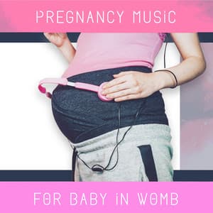 Pregnancy Music for Baby in Womb: Relaxation for Unborn Baby, Brain Development, Relax for Mother - Calm Baby Music Land