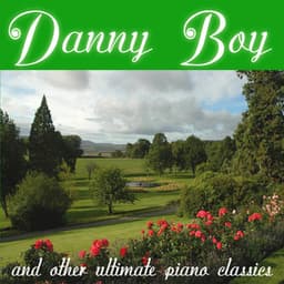 Danny Boy and Other Ultimate Piano Classics - Ultimate Piano Classics