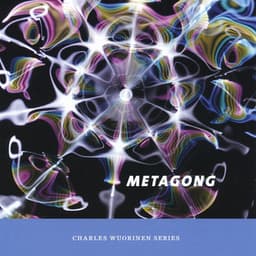 Charles Wuorinen: Metagong - Charles Wuorinen