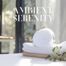 Ambient Serenity: Spa Background Music - Calm Music Zone