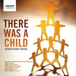 There Was a Child - Jonathan Dove