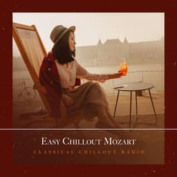 Easy Chillout Mozart - Classical Chillout Radio