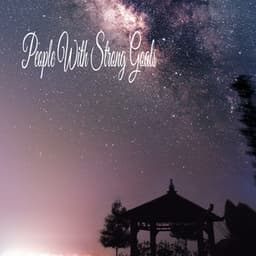People With Strong Goals - Tranquil Music Sound of Nature