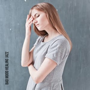 Bad Mood Healing Jazz - Piano Music, Relaxation Time, Moment for Rest - Sad Music Zone