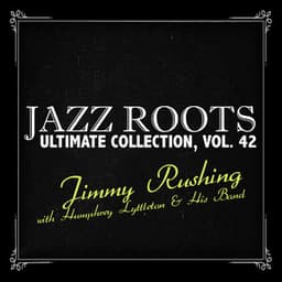 Jazz Roots Ultimate Collection, Vol. 42 - Jimmy Rushing