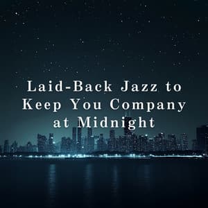 Laid-Back Jazz to Keep You Company at Midnight - Eximo Blue