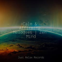 Calm & Affirming Melodies | Zen Mind - Relaxation