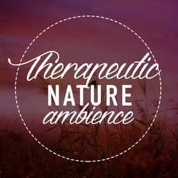 Therapeutic Nature Ambience - Ambient Nature Sounds