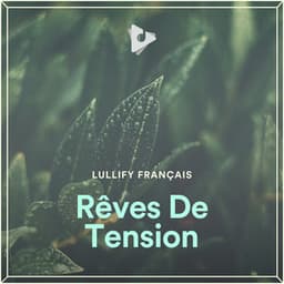 Rêves De Tension - Lullify Français