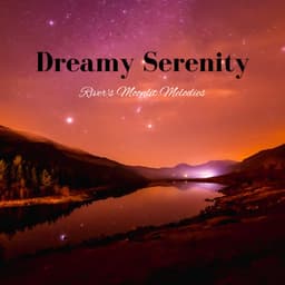 Dreamy Serenity: River's Moonlit Melodies - Sleep Repeat