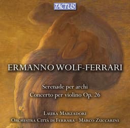 Wolf-Ferrari, E.: Serenade per archi / Concerto per violino, Op. 26 - Ermanno Wolf-Ferrari