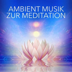 Ambient-Musik zur Meditation - Relaxation - Ambient
