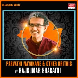 Parvathi Nayakane & Other Krithis - Rajkumar Bharathi