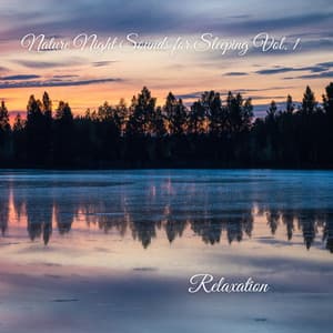 Relaxation: Nature Night Sounds for Sleeping Vol. 1 - Baby Sleep Music