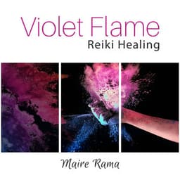 Violet Flame Reiki: Transmute Negative Energy to Light, Deep Healing Meditation Music, Astral Projection, Heal and Grow - Maire Rama