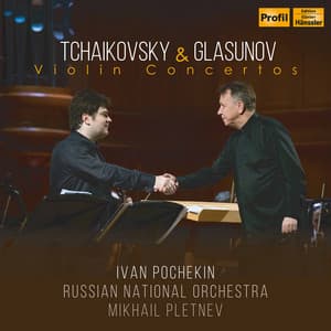 Tchaikovsky & Glazunov: Violin Concertos - Ivan Pochekin