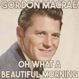 Oh What a Beautiful Morning - Gordon MacRae