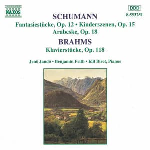 Schumann, R.: Fantasiestucke, Op. 12 / Brahms: Klavierstucke, Op. 118 - Benjamin Frith