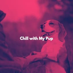 Chill with My Pup - Gentle Morning Music