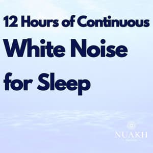 12 Hours of Continuous White Noise for Sleep - Deep Sleep Remedy