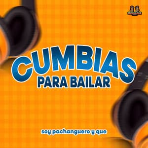 Soy Pachanguero Y Que - Cumbias Para Bailar