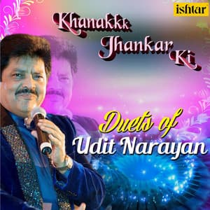 Khanak Jhankar Ki Duets of Udit Narayan - Udit Narayan