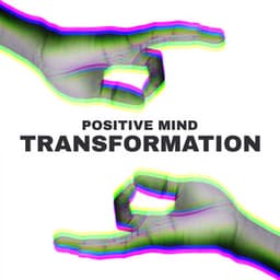Positive Mind Transformation: Chakra Balancing, Mindfulness Meditation, Soothing Music Therapy for Relaxation - Relaxation New Age Melodies
