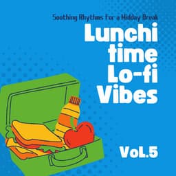 Lunchtime Lo-fi Vibes - Soothing Rhythms for a Midday Break Vol.５ - Eximo Blue