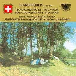 Huber: Piano Concerto No. 1 in C Minor - Piano Concerto No. 3 in D Major - Hans Huber