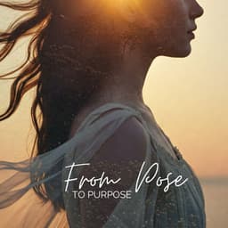 From Pose to Purpose - Spiritual Development Academy