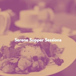 Serene Supper Sessions - Dinner & Jazz Radio