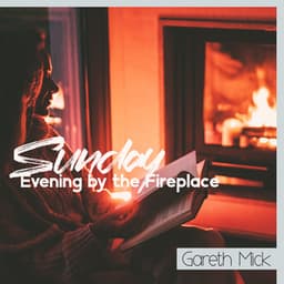 Sunday Evening by the Fireplace - Gareth Mick