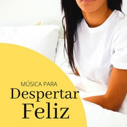 Música para Despertar Feliz: Canciones con Instrumentos de Música Relajantes - Musica Para Estudiar Academy