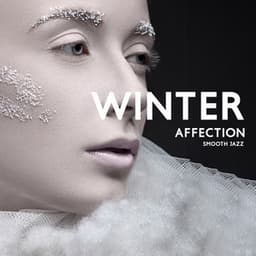 Winter Affection: Amazing Smooth Jazz Music for Relaxation, Positive Vibes Collection - Instrumental Music Ensemble