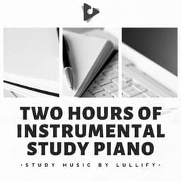 Two Hours of Instrumental Study Piano - Study Music by Lullify