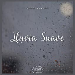 Ruído Blanco: Lluvia Suave - Lluvia para Dormir