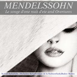 Mendelssohn: Le songe d'one nuit d'été & Overtures - Felix Mendelssohn