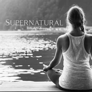 Supernatural Balance: 111 Peaceful Tracks to Elevate Your Spiritual Energy, Uplift Your Mood & Implement Boost of Self-Confidence - Relaxing Music Master