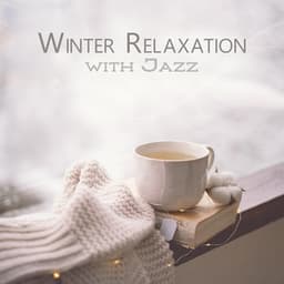 Winter Relaxation with Jazz: Smooth Jazz for Cozy Ambience - Background Instrumental Music Collective
