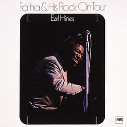 Fatha & His Flock on Tour - Earl Hines