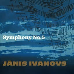 Ivanovs: Symphony No. 5 - Jānis Ivanovs