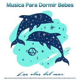 Musica Para Dormir Bebes - Las olas del mar - Música suave para el sueño del bebé, ayuda para el sueño profundo, música para niños, canciones de cuna para bebés y la mejor música para dormir - MÚSICA PARA NIÑOS