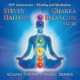 Chakra Balancing  50th Anniversary: Sound Therapy Music - Steven Halpern